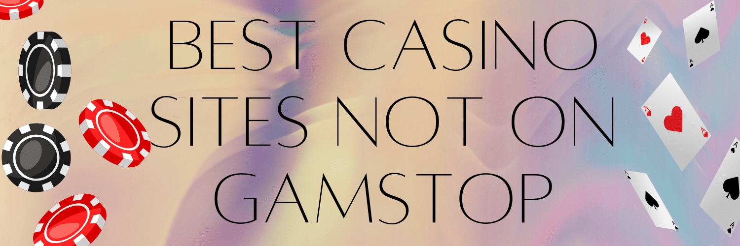 Best Casinos Not on GamStop